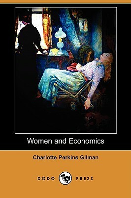 Women and Economics (Dodo Press) by Charlotte Perkins Gilman