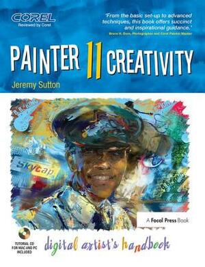 Painter 11 Creativity: Digital Artist's Handbook by Jeremy Sutton