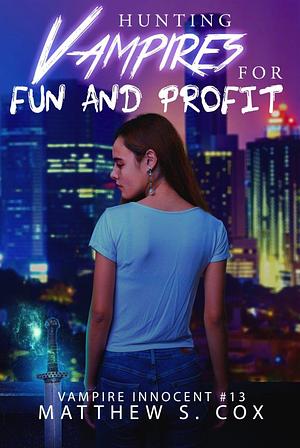 Hunting Vampires for Fun and Profit by Matthew S. Cox, Matthew S. Cox