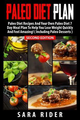 Paleo: Paleo Diet Plan For Busy People - Lose Weight, Improve Your Health & Feel Amazing by Sara Rider