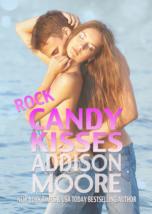 Rock Candy Kisses by Addison Moore