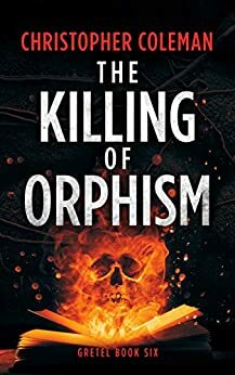 The Killing of Orphism by Christopher Coleman