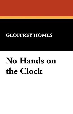 No Hands on the Clock by Geoffrey Homes