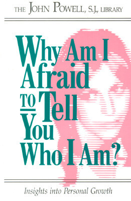 Why Am I Afraid to Tell You Who I Am? Insights Into Personal Growth by C. David Edmonson, John Joseph Powell, Jean-Claude Lejeune, Debbie Allen