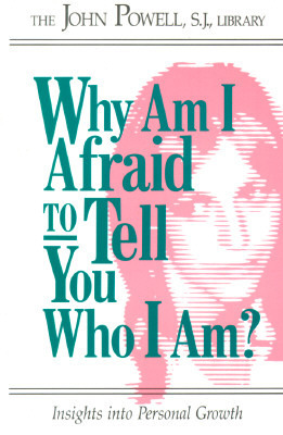 Why Am I Afraid to Tell You Who I Am? Insights Into Personal Growth by Jean-Claude Lejeune, Debbie Allen, John Joseph Powell, C. David Edmonson