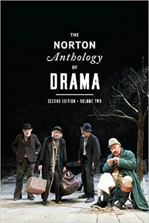 The Norton Anthology of Drama by J. Ellen Gainor, Martin Puchner, Stanton B. Garner Jr.