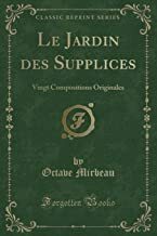 Le Jardin Des Supplices: Vingt Compositions Originales by Octave Mirbeau