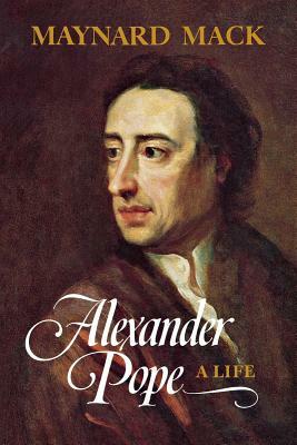 Alexander Pope: A Life by Maynard Mack