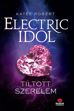 Electric Idol - Tiltott szerelem by Katee Robert