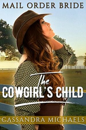 The Cowgirl's Child by Cassandra Michaels