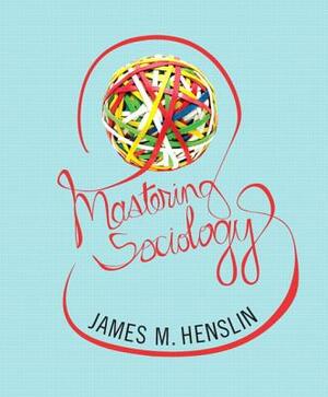 Mastering Sociology by Jim Henslin