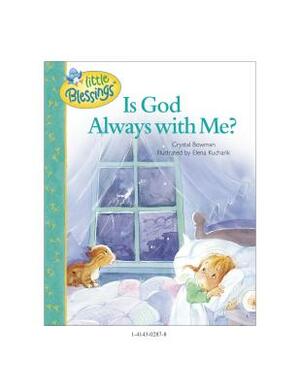 Is God Always with Me? by Crystal Bowman