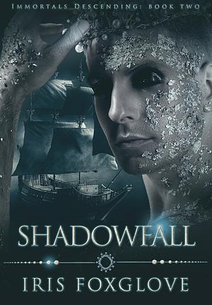 Shadowfall by Iris Foxglove