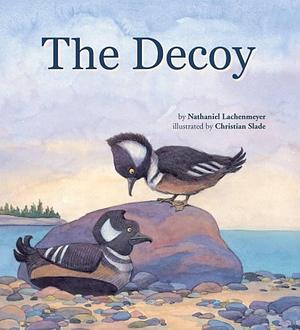 The Decoy by Nathaniel Lachenmeyer