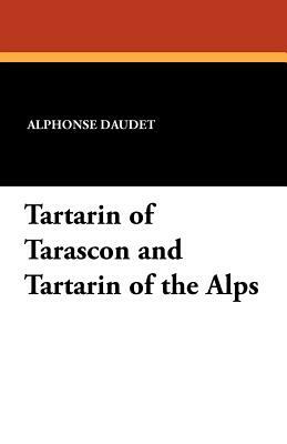 Tartarin of Tarascon and Tartarin of the Alps by Alphonse Daudet