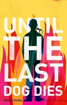 Until the Last Dog Dies by Robert Guffey