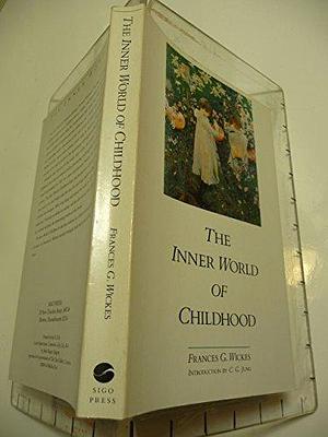 The Inner World of Childhood by Frances Gillespy Wickes