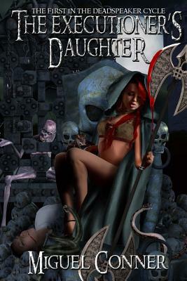 The Executioner's Daughter by Miguel Conner