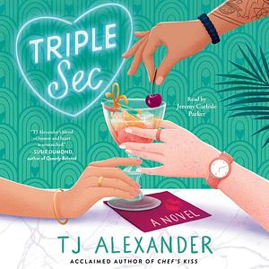 Triple Sec by TJ Alexander