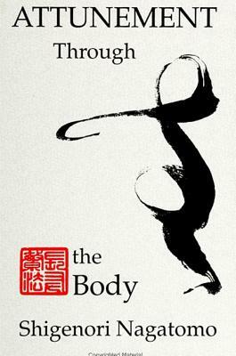 Attunement Through the Body by Shigenori Nagatomo