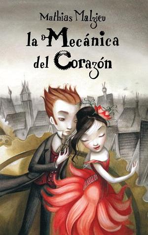 La Mecánica del Corazón by Mathias Malzieu