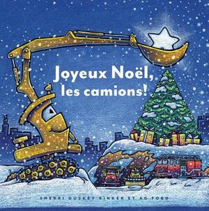 Joyeux Noel, les Camions! = Construction Site on Christmas Night by Sherri Duskey Rinker