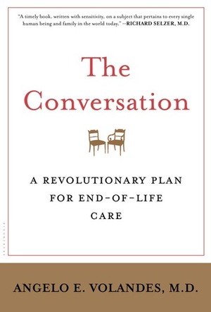 The Conversation: A Revolutionary Plan for End-of-Life Care by Angelo E. Volandes