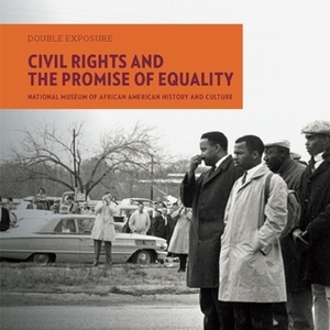 Civil Rights and the Promise of Equality by John Lewis, Bryan Stevenson, Lonnie G. Bunch III