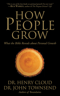 How People Grow: What the Bible Reveals about Personal Growth by Henry Cloud, John Townsend