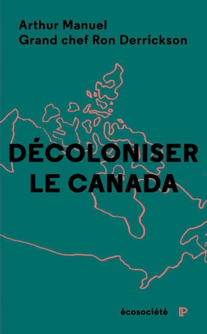 Unsettling Canada: A National Wake-Up Call by Naomi Klein, Ronald M. Derrickson, Arthur Manuel