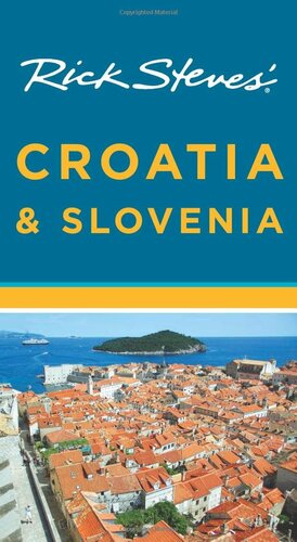 Rick Steves' Croatia and Slovenia by Rick Steves