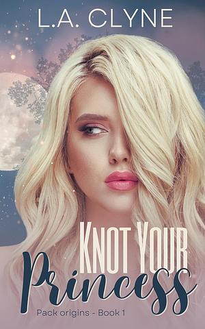Knot Your Princess by L.A. Clyne