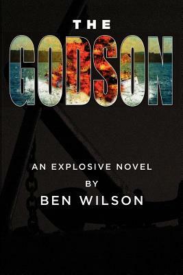 The Godson: An Explosive Novel by Ben Wilson