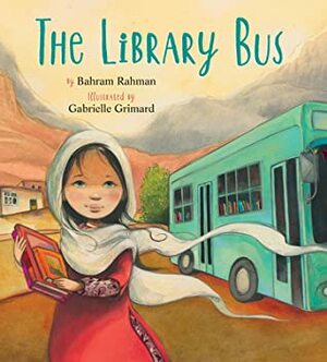 The Library Bus by Bahram Rahman, Gabrielle Grimard