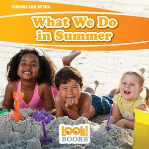 What We Do in Summer by JoAnn Early Macken