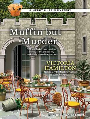 Muffin But Murder by Victoria Hamilton