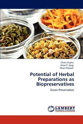 Potential of Herbal Preparations as Biopreservatives by Dhan Prakash, Charu Gupta, Amar P. Garg