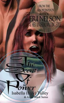 The Scent Of Power by Eri Nelson