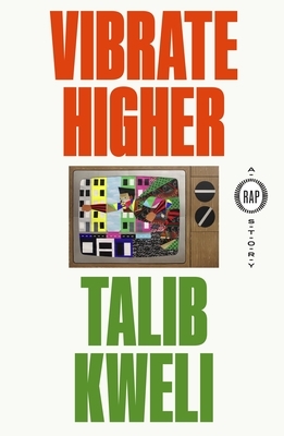 Vibrate Higher: A Rap Story by Talib Kweli