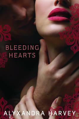 Bleeding Hearts by Alyxandra Harvey