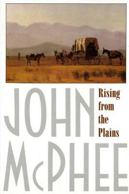 Rising from the Plains by John McPhee