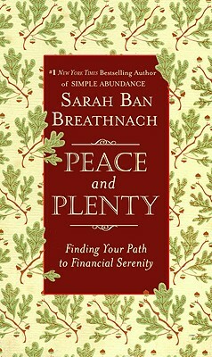 Peace and Plenty: Finding Your Path to Financial Serenity by Sarah Ban Breathnach