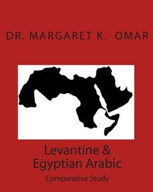 Levantine & Egyptian Arabic: Comparative Study by Margaret K. Omar