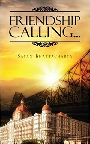 Friendship Calling...: \xa0without you guys...where would I go! by Sayan Bhattacharya