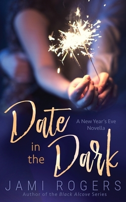 Date in the Dark by Jami Rogers