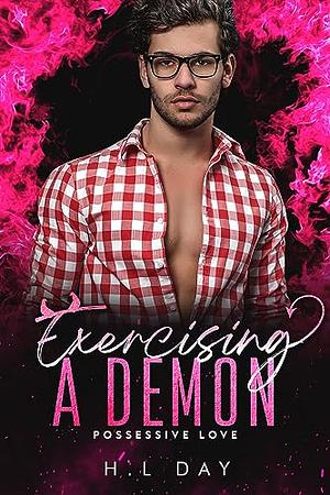 Exercising A Demon by H.L. Day