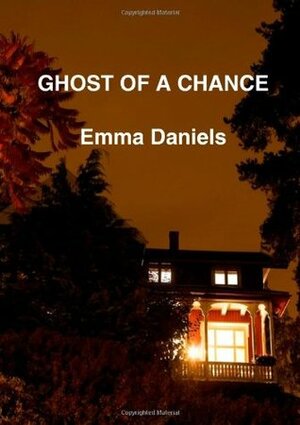 Ghost of A Chance by Emma Daniels