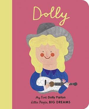 Dolly Parton: My First Dolly Parton by Maria Isabel Sánchez Vegara, Maria Isabel Sánchez Vegara, Daria Solak