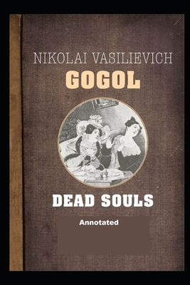 Dead Souls Annotated by Nikolai Gogol