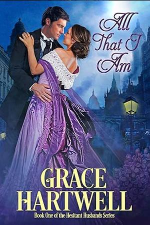 All That I Am: A Victorian Historical Romance by Grace Hartwell